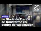 Coronavirus: Le Stade de France se transforme en centre de vaccination XXL