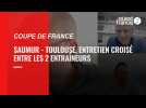 Coupe de France (8es de finale) : Saumur - Toulouse, entretien croisé entre les deux entraîneurs, Julien Sourice et Patrice Garande
