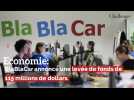 Economie : BlaBlaCar annonce une levée de fonds de 115 millions de dollars