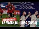 Match OL - LOSC (25/04) : notre décryptage en quelques minutes