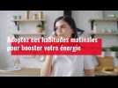 VIDÉO. Routine matinale : comment booster votre énergie