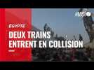 VIDÉO. Égypte : deux trains entrent en collision