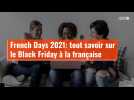 French Days 2021: dates, commerçants, conseils... Tout savoir sur le Black Friday à la française
