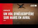 VIDÉO. Espace : la NASA va essayer de faire décoller l'hélicoptère Ingenuity sur Mars