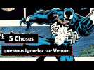 5 choses que vous ignoriez sur Venom