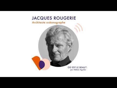 VIDEO : Podcast : Jacques Rougerie - O est le beau ? - Elle Dco