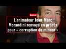 L'animateur Jean-Marc Morandini renvoyé en procès pour « corruption de mineur »