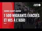 Seine-Saint-Denis. La police évacue le vaste campement de migrants d'Aubervilliers