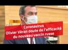 Coronavirus : Olivier Véran doute de l'efficacité du nouveau vaccin russe