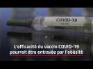 L'efficacité du vaccin COVID-19 pourrait être entravée par l'obésité