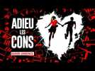 ADIEU LES CONS - Bande-annonce