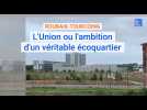 Roubaix-Tourcoing : comment l'Union va devenir un véritable quartier ?