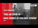 Covid-19. Le CHU de Rennes en vigilance extrême