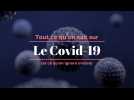 Tout ce qu'on sait sur le Covid-19 (et ce qu'on ignore encore)