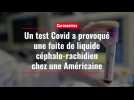 Un test Covid a provoqué une fuite de liquide céphalo-rachidien chez une Américaine