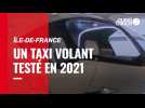 Île-de-France. Un taxi volant testé en 2021