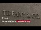 Luxe: la guerre entre LVMH et Tiffany