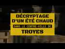 Décryptage d'un été chaud à Troyes
