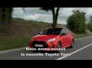 Essai nouvelle Toyota Yaris : Toujours raisonnable mais bien plus séduisante !