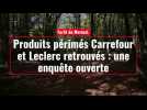 Produits périmés Carrefour et Leclerc retrouvés dans une forêt : une enquête ouverte