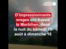 VIDÉO. D'impressionnants orages ont frappé le Morbihan