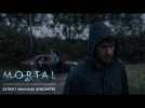 MORTAL - Extrait « Mauvaise rencontre »