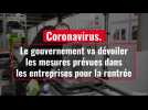 Coronavirus. Le gouvernement va dévoiler les mesures prévues dans les entreprises