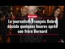 Le journaliste François Debré décède quelques heures après son frère Bernard