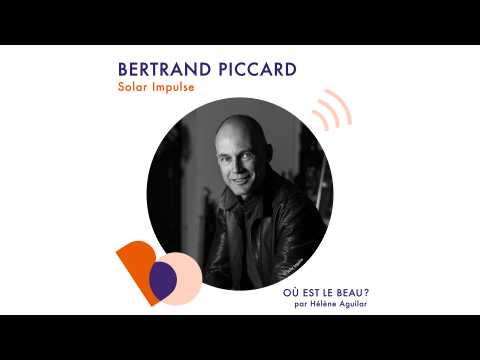 VIDEO : Podcast : Bertrand Piccard - O est le beau ? - Elle Dco