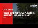 COVID. 117 personnes contaminées, 7 dècès aux Etats Unis après un mariage