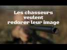 Les chasseurs veulent redorer leur image