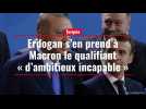 Erdogan s'en prend à Macron le qualifiant « d'ambitieux incapable »