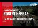 Oradour. Robert Hébras : 