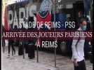 Stade de Reims - PSG : les stars parisiennes sont arrivées à Reims