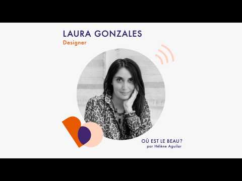 VIDEO : Podcast : Laura Gonzalez - O est le beau ? - Elle Dco