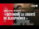 Emmanuel Macron défend la liberté de blasphémer