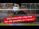 Une immunité collective est-elle possible en France ?