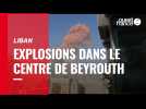 Liban. Explosions dans le centre de Beyrouth