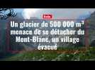 Italie. Un glacier de 500 000 m³ menace de se détacher du Mont-Blanc, un village évacué