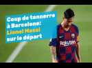 Coup de tonnerre à Barcelone: Lionel Messi sur le départ