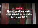 Coronavirus. Quand peut-on sortir d'isolement si on a été testé positif ?