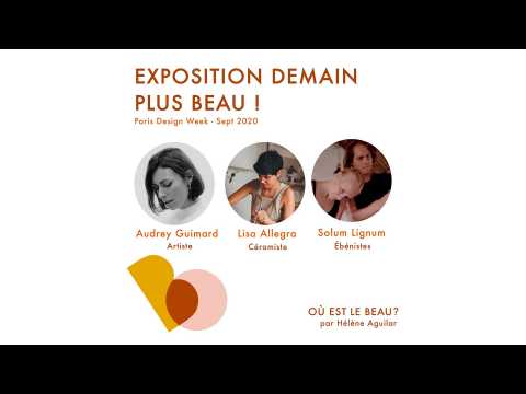 VIDEO : Podcast : Expo live : Audrey Guimard - Lisa Allegra - Atelier Solum Lignum - O est le beau