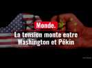 La tension monte entre Washington et Pékin