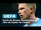 UEFA: Kevin De Bruyne nommé pour le titre de Joueur de l'année