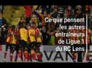 RC Lens: les avis des entraîneurs de Ligue 1 de NIce, du PSG, de Lorient et Bordeaux