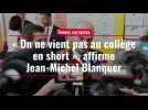 Tenues correctes. « On ne vient pas au collège en short », affirme Jean-Michel Blanquer