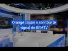 Orange coupe à son tour BFMTV, RMC Story, BFM Business et RMC Découverte