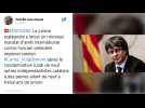 L'Espagne émet un nouveau mandat d'arrêt international contre Carles Puigdemont