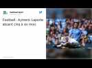Manchester City : Aymeric Laporte absent 5 à 6 mois selon Pep Guardiola