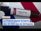 Covid-19 : la France passe la barre des 30 000 cas en 24 heures, une première en Europe